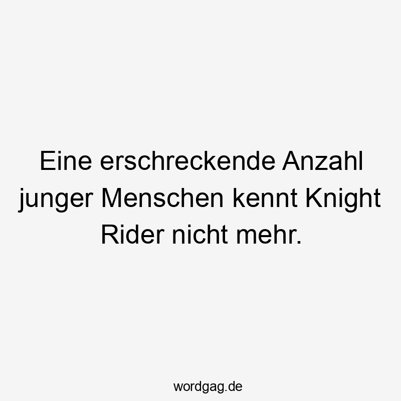 Eine erschreckende Anzahl junger Menschen kennt Knight Rider nicht mehr.