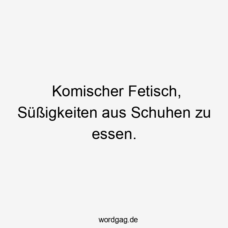 Komischer Fetisch, Süßigkeiten aus Schuhen zu essen.