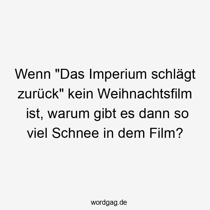 Wenn "Das Imperium schlägt zurück" kein Weihnachtsfilm ist, warum gibt es dann so viel Schnee in dem Film?