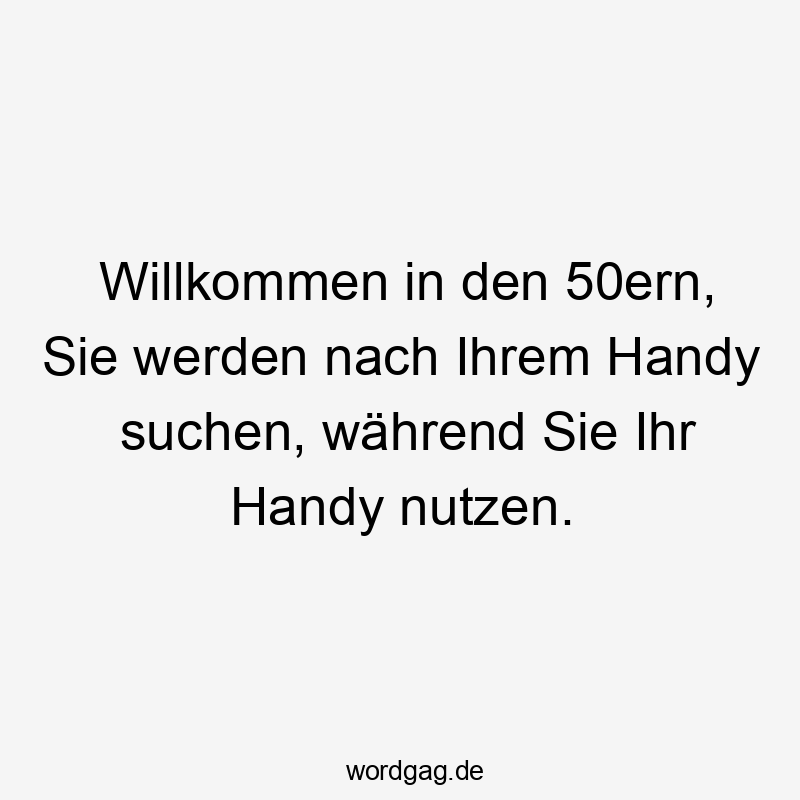 Willkommen in den 50ern, Sie werden nach Ihrem Handy suchen, während Sie Ihr Handy nutzen.