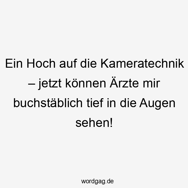 Ein Hoch auf die Kameratechnik – jetzt können Ärzte mir buchstäblich tief in die Augen sehen!