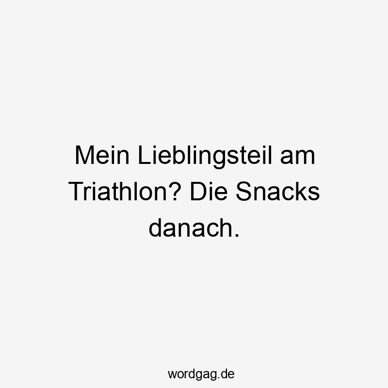 Mein Lieblingsteil am Triathlon? Die Snacks danach.