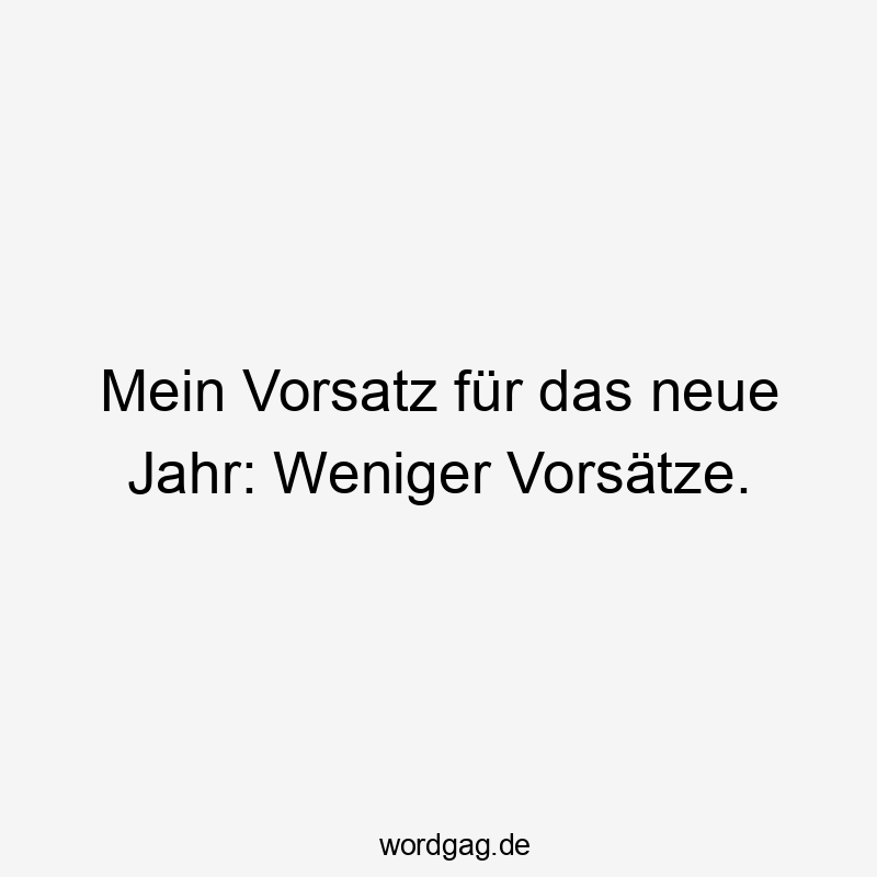 Mein Vorsatz für das neue Jahr: Weniger Vorsätze.