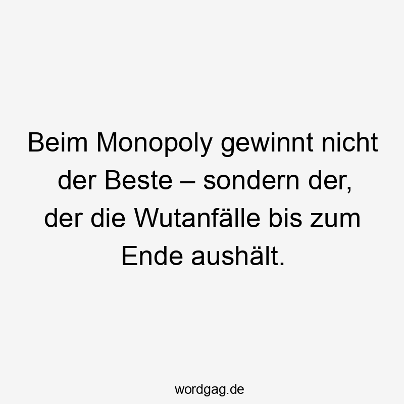 Beim Monopoly gewinnt nicht der Beste – sondern der, der die Wutanfälle bis zum Ende aushält.