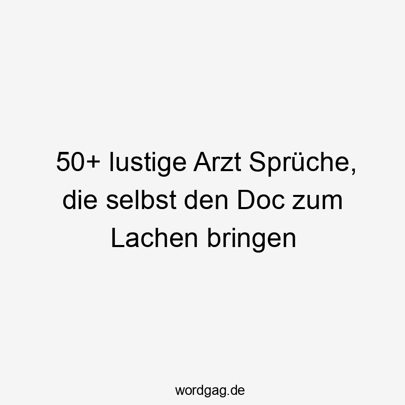 50+ lustige Arzt Sprüche, die selbst den Doc zum Lachen bringen