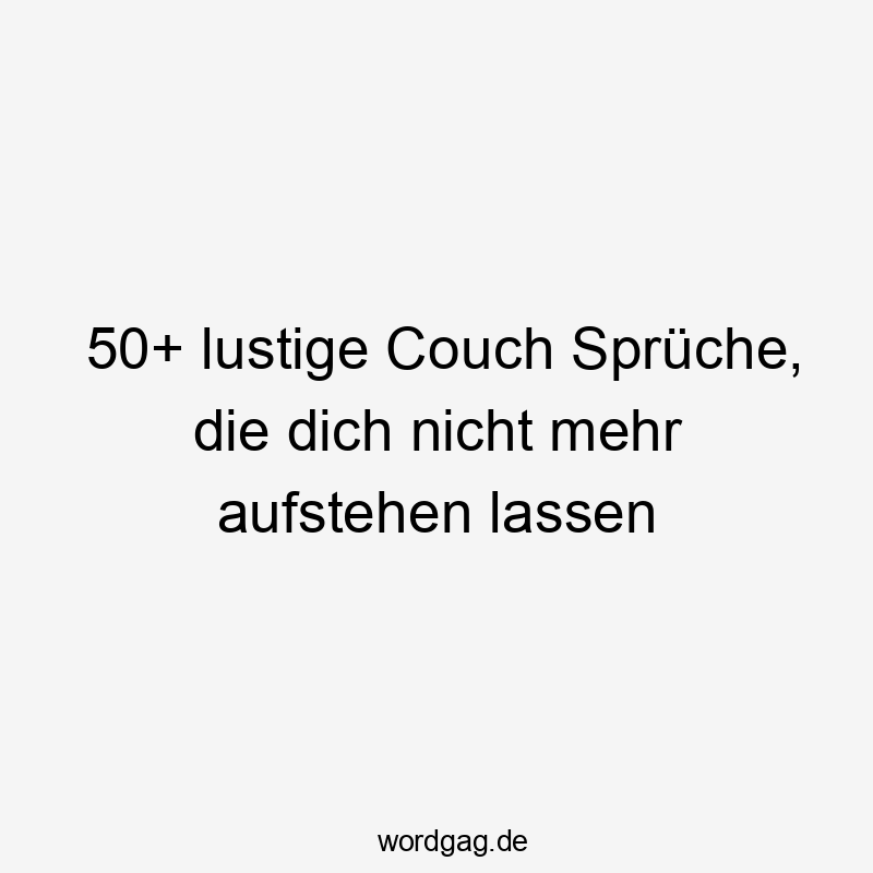 50+ lustige Couch Sprüche, die dich nicht mehr aufstehen lassen