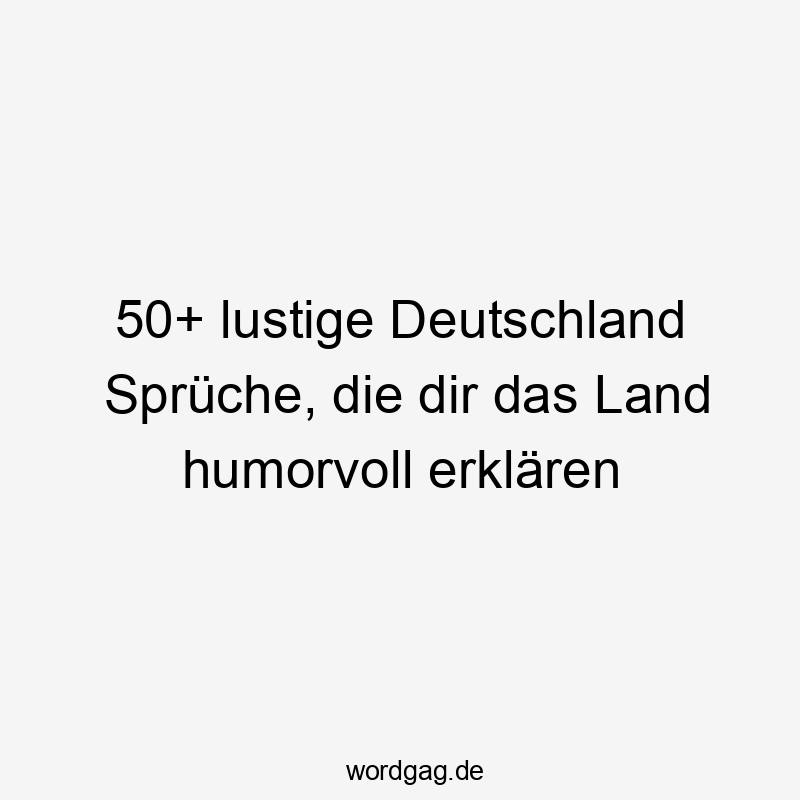 50+ lustige Deutschland Sprüche, die dir das Land humorvoll erklären