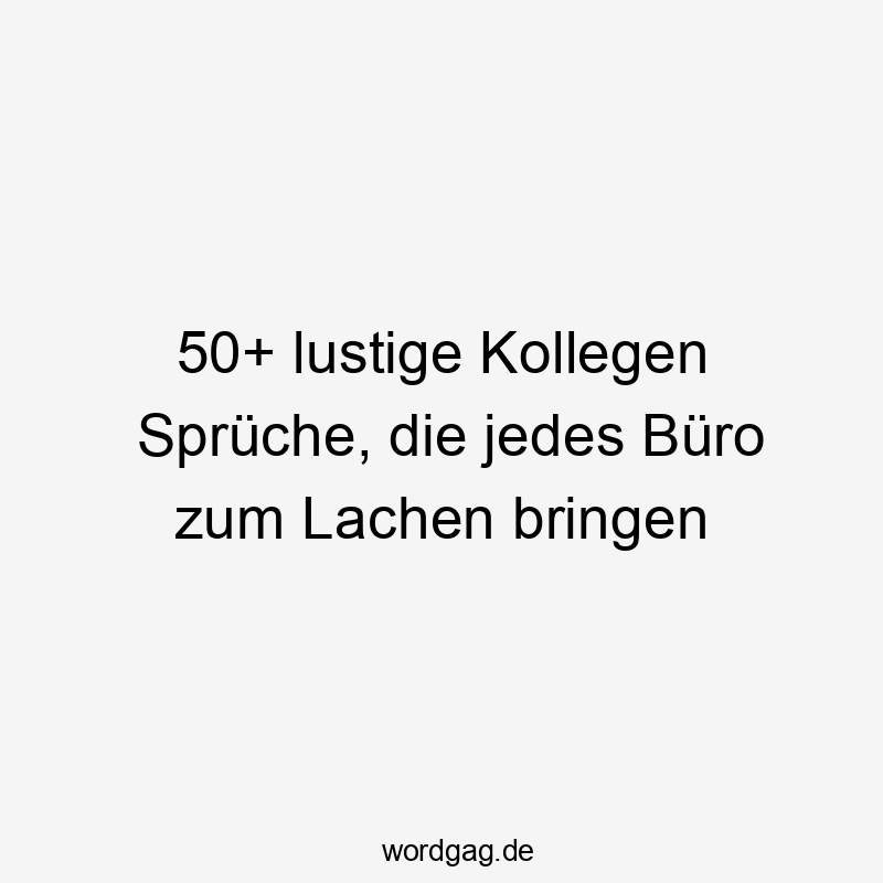 50+ lustige Kollegen Sprüche, die jedes Büro zum Lachen bringen