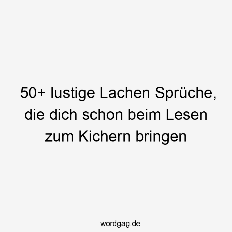 50+ lustige Lachen Sprüche, die dich schon beim Lesen zum Kichern bringen
