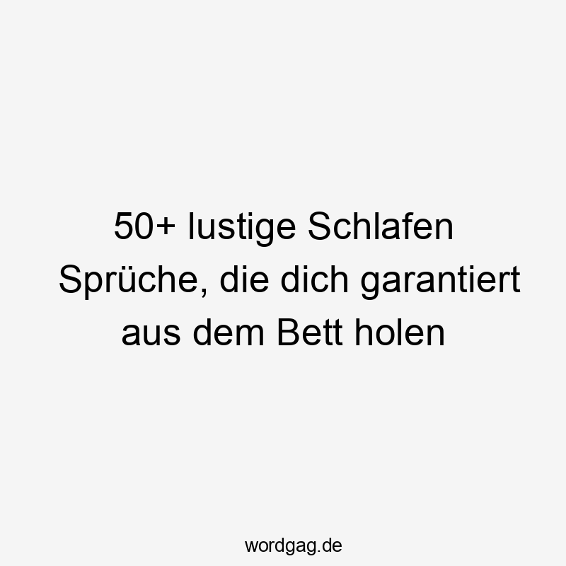 50+ lustige Schlafen Sprüche, die dich garantiert aus dem Bett holen