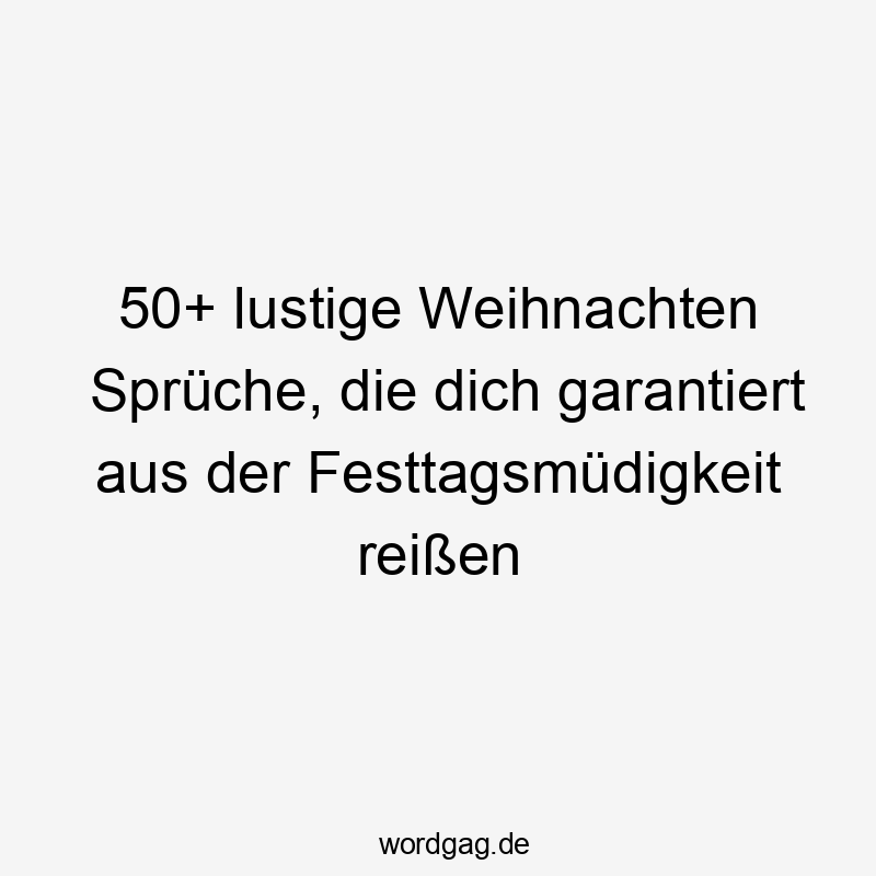 50+ lustige Weihnachten Sprüche, die dich garantiert aus der Festtagsmüdigkeit reißen