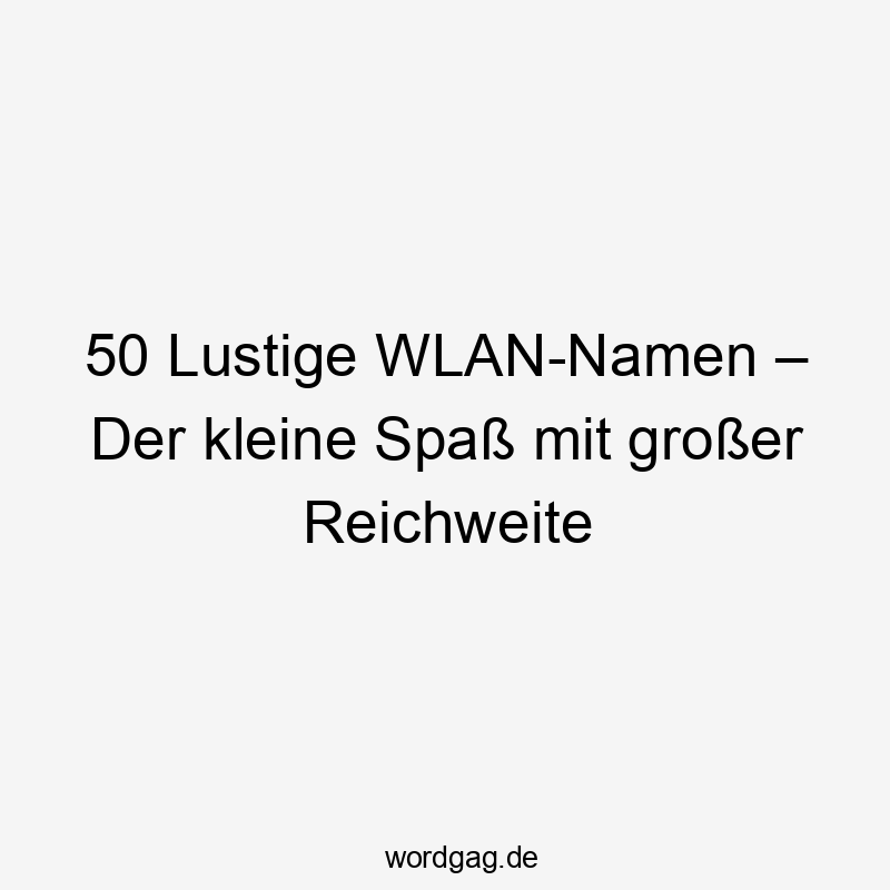 50 Lustige WLAN-Namen – Der kleine Spaß mit großer Reichweite