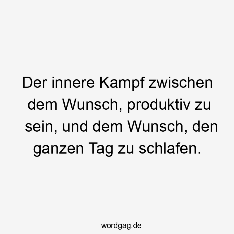 Der innere Kampf zwischen dem Wunsch, produktiv zu sein, und dem Wunsch, den ganzen Tag zu schlafen.