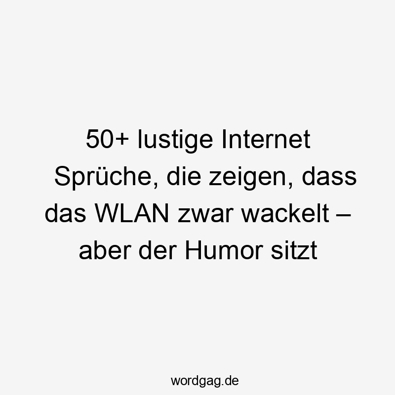 50+ lustige Internet Sprüche, die zeigen, dass das WLAN zwar wackelt – aber der Humor sitzt