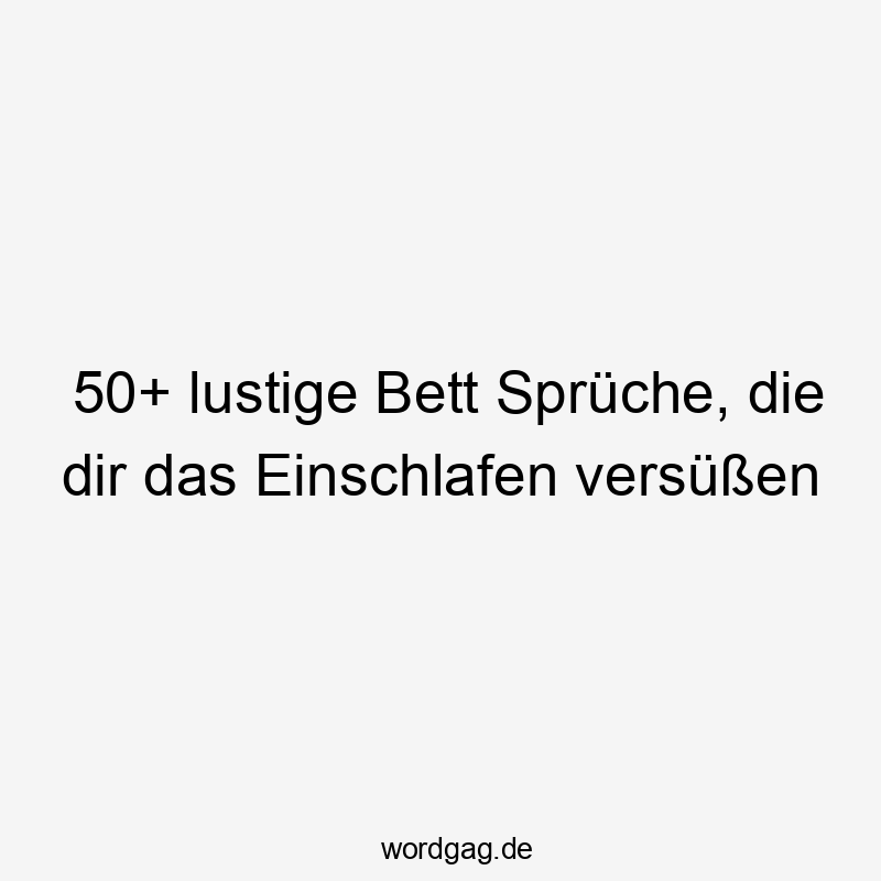 50+ lustige Bett Sprüche, die dir das Einschlafen versüßen
