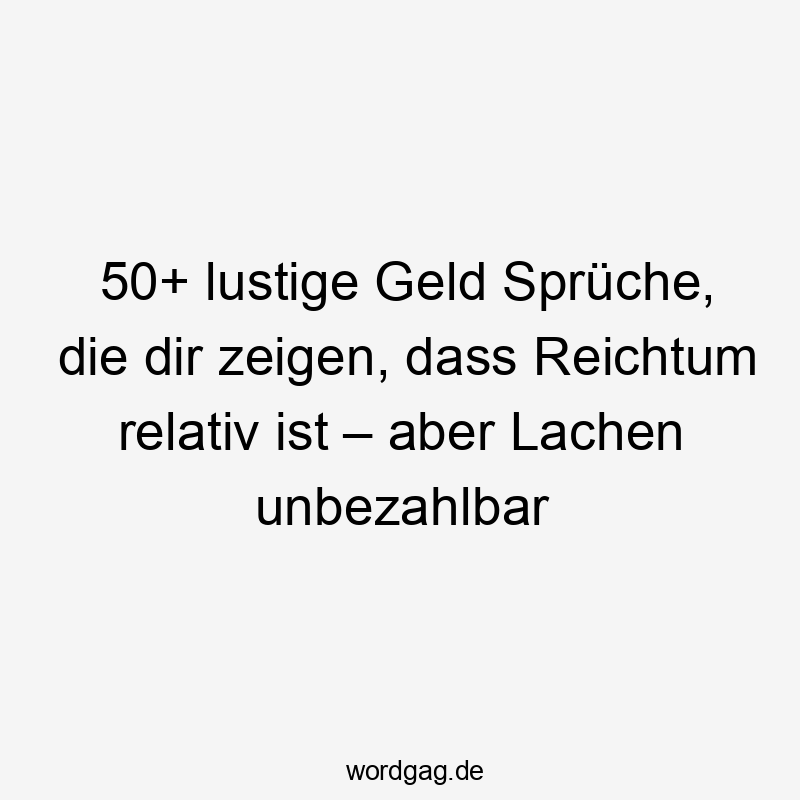 50+ lustige Geld Sprüche, die dir zeigen, dass Reichtum relativ ist – aber Lachen unbezahlbar
