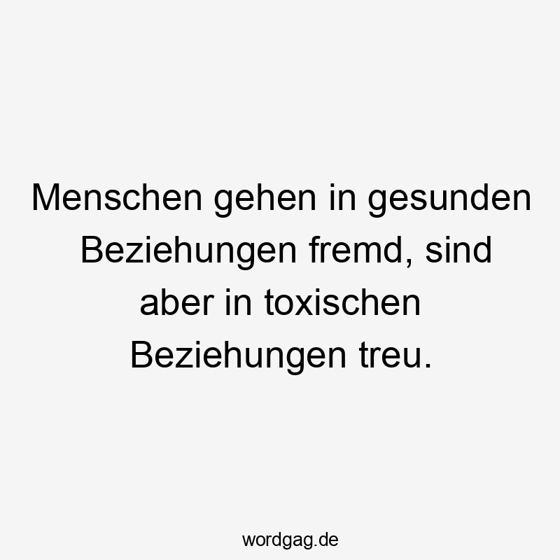 Menschen gehen in gesunden Beziehungen fremd, sind aber in toxischen Beziehungen treu.