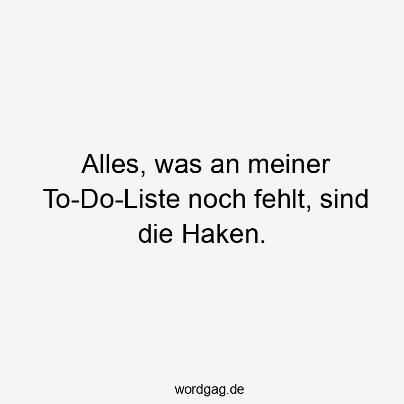 Alles, was an meiner To-Do-Liste noch fehlt, sind die Haken.