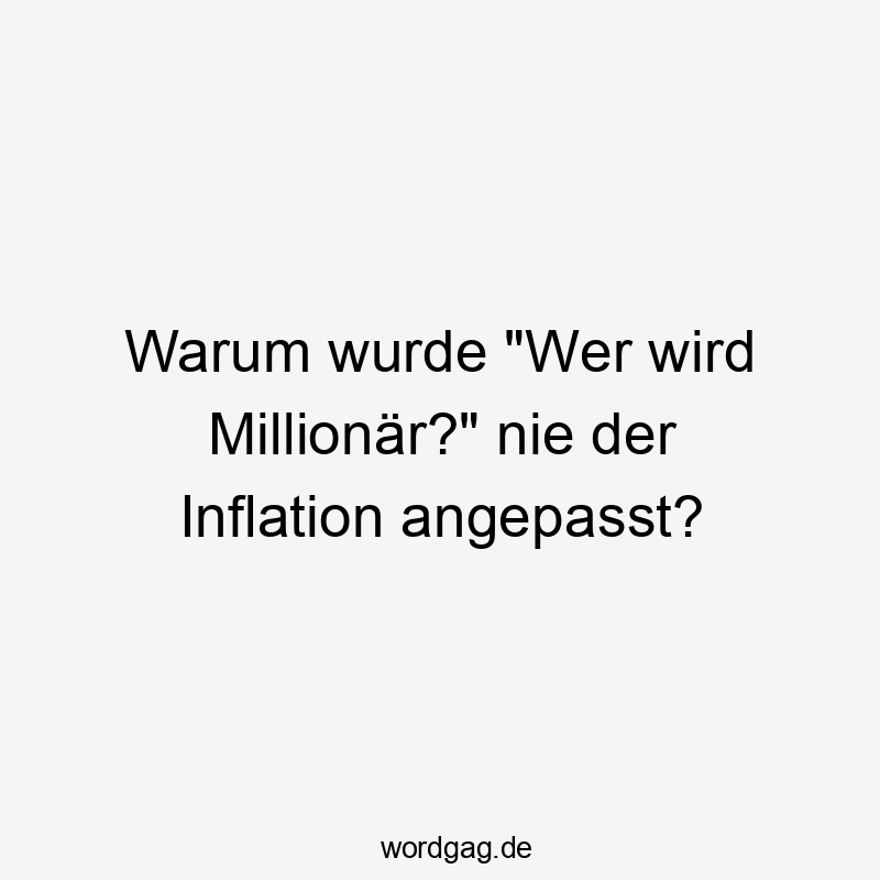 Warum wurde „Wer wird Millionär?“ nie der Inflation angepasst?
