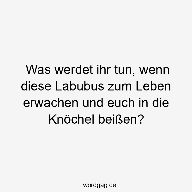 Was werdet ihr tun, wenn diese Labubus zum Leben erwachen und euch in die Knöchel beißen?
