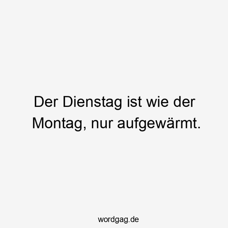 Erstaunlich Dienstag Sprã¼che Witzig Ebenbild