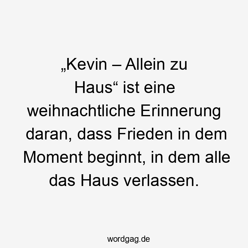 „Kevin – Allein zu Haus“ ist eine weihnachtliche Erinnerung daran, dass Frieden in dem Moment beginnt, in dem alle das Haus verlassen.