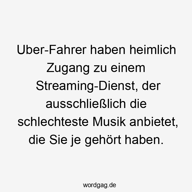 Uber-Fahrer haben heimlich Zugang zu einem Streaming-Dienst, der ausschließlich die schlechteste Musik anbietet, die Sie je gehört haben.