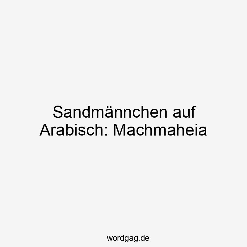 Sandmännchen auf Arabisch: Machmaheia