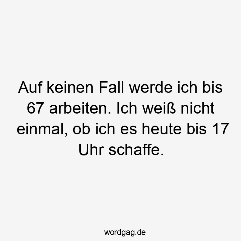 Frecher, humorvoller Spruch über Arbeit und Alltag mit witziger Haltung.
