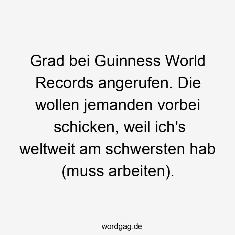Humorvoller Spruch über harte Arbeit, mit frecher, witziger Stimmung.