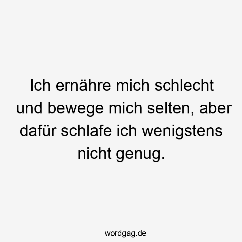 Witziger Spruch über schlechte Ernährung, wenig Bewegung und Schlafmangel, mit humorvoller Stimmung.