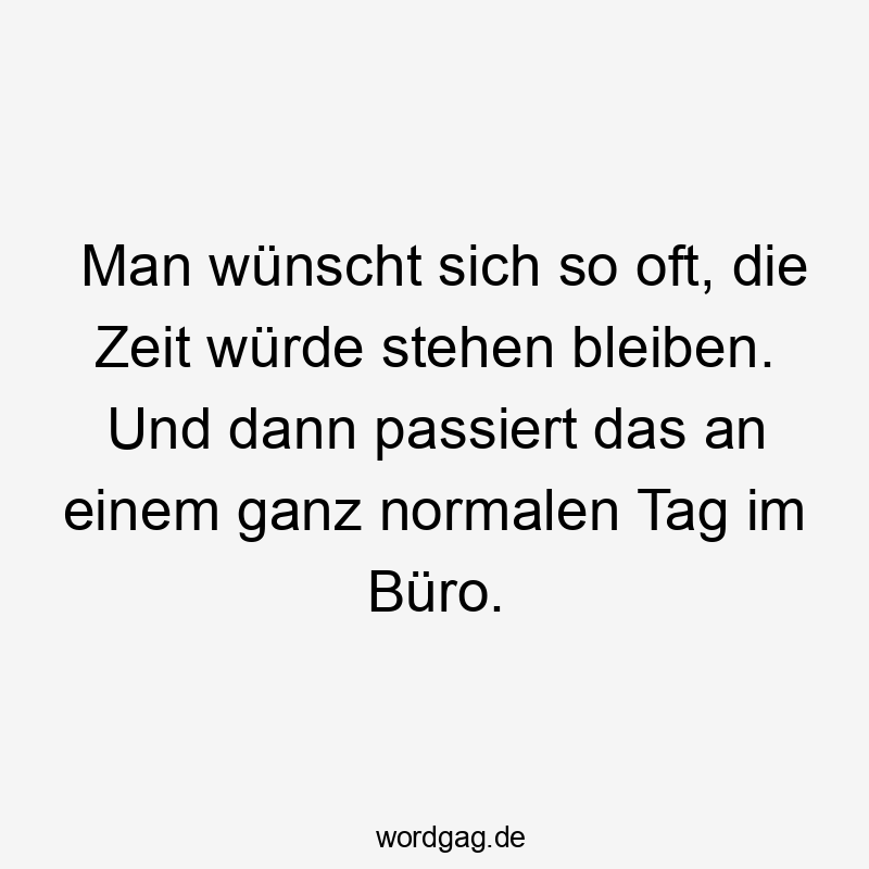 Witziger Spruch über Alltagssituationen im Büro mit humorvoller Stimmung.