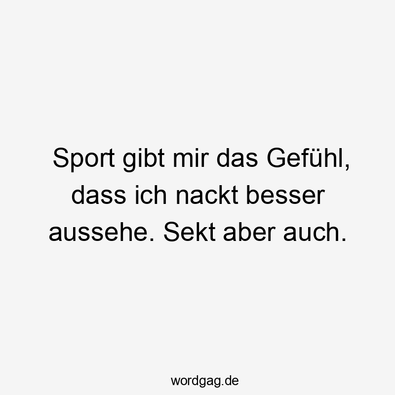 Witziger Spruch über Selbstironie und Genuss, locker und humorvoll formuliert.