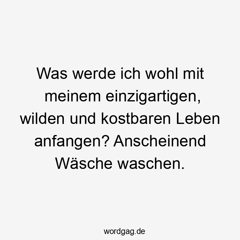 Witziger Spruch über Lebensplanung und Alltag, humorvoll und frech formuliert.