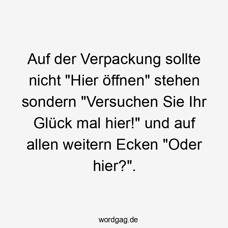 Witziger Spruch über kreative Verpackungshinweise mit humorvoller, frecher Stimmung.